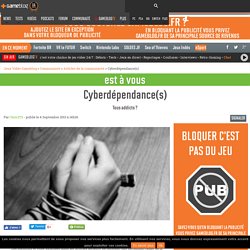 Cyberdépendance(s) - Tous addicts ?