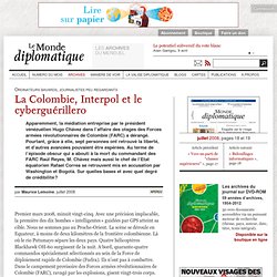 La Colombie, Interpol et le cyberguérillero, par Maurice Lemoine