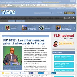 FIC 2017 : Les cybermenaces, priorité absolue de la France