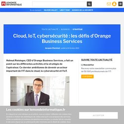 Cloud, IoT, cybersécurité : les défis d'Orange Business Services