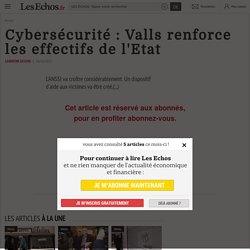 Cybersécurité : Valls renforce les effectifs de l'Etat