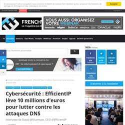 Cybersécurité : EfficientIP lève 10 millions d’euros pour lutter contre les attaques DNS