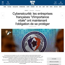 Cybersécurité: les entreprises françaises « d'importance vitale » ont maintenant l'obligation de se protéger