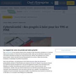 Cybersécurité : des progrès à faire pour les TPE et PME