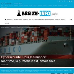 Cybersécurité. Pour le transport maritime, la piraterie n'est jamais finie