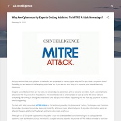 Why Are Cybersecurity Experts Getting Addicted To MITRE Att&ck Nowadays?