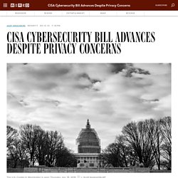 CISA Cybersecurity Bill Advances Despite Privacy Concerns