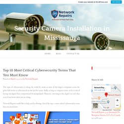 Top 10 Most Critical Cybersecurity Terms That You Must Know – Security Camera Installation in Mississauga
