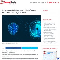 Cybersecurity Measures to Help Secure Future of Your Organization - Support Nerds Technology Blog