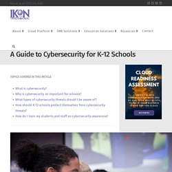 A Guide to Cybersecurity for K-12 Schools