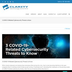 3 COVID-19-Related Cybersecurity Threats to Know > Clarity Technology Solutions