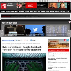 Cybersurveillance : Google, Facebook, Yahoo! et Microsoft contre-attaquent - Internet