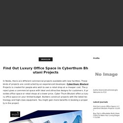 Find Out Luxury Office Space in Cyberthum Bhutani Projects