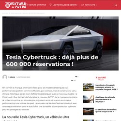 Tesla Cybertruck : déjà plus de 600 000 réservations ! - Voiture du futur