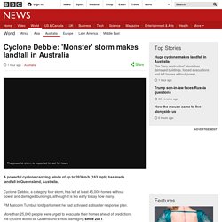 Cyclone Debbie: 'Monster' storm batters Australia