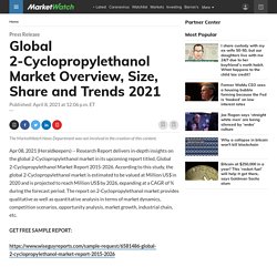 May 2021 Report on Global 2-Cyclopropylethanol Market Overview, Size, Share and Trends 2021-2026