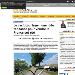 Le cyclotourisme : une idée tendance pour vendre la France cet été