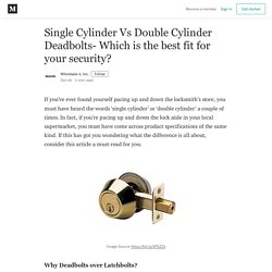Single Cylinder Vs Double Cylinder Deadbolts- Which is the best fit for your security?