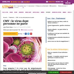 CMV : le virus que tout le monde a mais dont personne ne parle