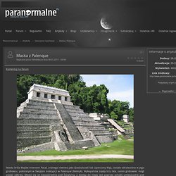 Maska z Palenque - Starożytne Cywilizacje - Artykuły