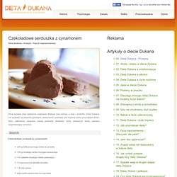 Dieta Dukana - Przepisy - Czekoladowe serduszka z cynamonem