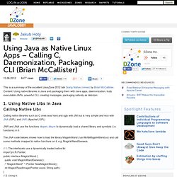 Using Java as Native Linux Apps – Calling C, Daemonization, Packaging, CLI (Brian McCallister)