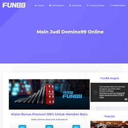Daftar Domino99 - Main Judi Domino99 Online - Fun88 Indonesia