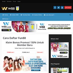 Cara Daftar Fun88 - Promo Fun88 Sportsbook, Casino Online - W88 Indonesia