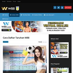 Cara Daftar W88 - Akun Taruhan W88 Bola Casino Poker - W88 Indonesia
