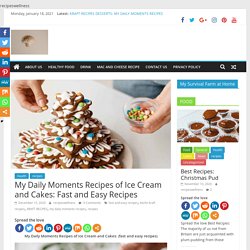 My Daily Moments Recipes of Ice Cream and Cakes: Fast and Easy Recipes