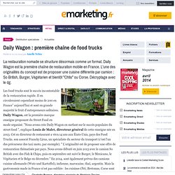 Daily Wagon : première chaîne de food trucks