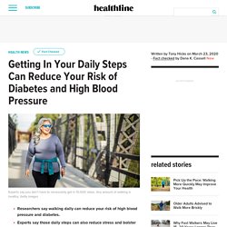 Daily Steps Can Reduce Risk of Diabetes and High Blood Pressure