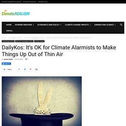 DailyKos: It’s OK for Climate Alarmists to Make Things Up Out of Thin Air - Climate Realism