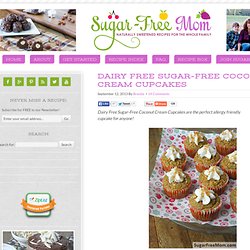 Dairy Free Sugar-Free Coconut Cream Cupcakes