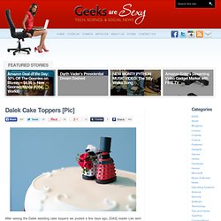 Dalek Cake Toppers [Pic]