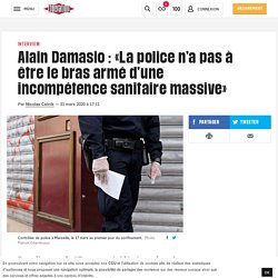 (20+) Alain Damasio : «La police n’a pas à être le bras armé d’une incompétence sanitaire massive»