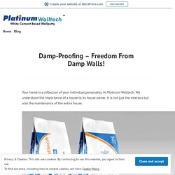 Damp-Proofing – Freedom From Damp Walls!