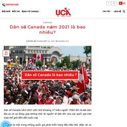 Dân số Canada năm 2021 là bao nhiêu?