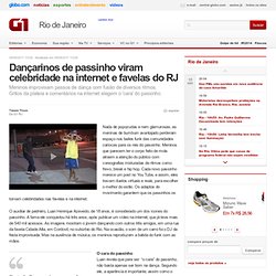 Dançarinos de passinho viram celebridade na internet e favelas do RJ