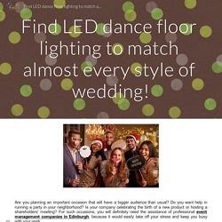 Find LED dance floor lighting to match almost every style of wedding!