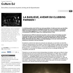 La banlieue, avenir du clubbing parisien ! » Article » Culture DJ, Dancefloor, business & plaisir, le blog de DJ Speedloader