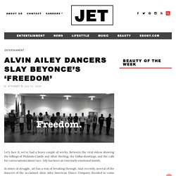 Alvin Ailey Dancers Slay Beyonce's 'Freedom' - JetMag.com