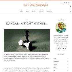 Dangal- A fight within…. – Dr Manoj Singrakhia
