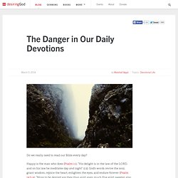 The Danger in Our Daily Devotions