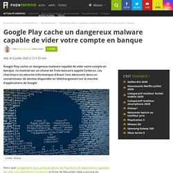Google Play cache un dangereux malware capable de vider votre compte en banque