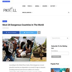 Most 20 Dangerous Countries In The World - PikRoll