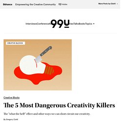 The 5 Most Dangerous Creativity Killers