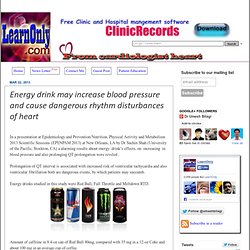 Energy drink may increase blood pressure and cause dangerous rhythm disturbances of heart