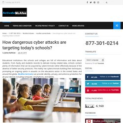 How dangerous cyber attacks are targeting today’s schools? - Mcafee.com/activate