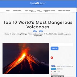 Top 10 World’s Most Dangerous Volcanoes - Quiet Corner